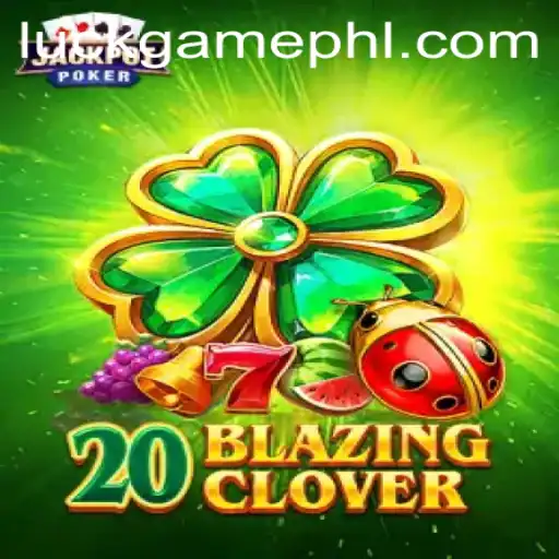 An In-Depth Exploration of 20BlazingClover: The Ultimate Luckgame